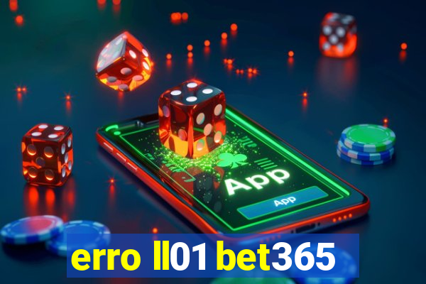 erro ll01 bet365